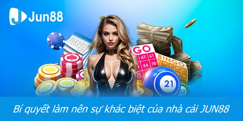 Bí quyết làm nên sự khác biệt của nhà cái JUN88